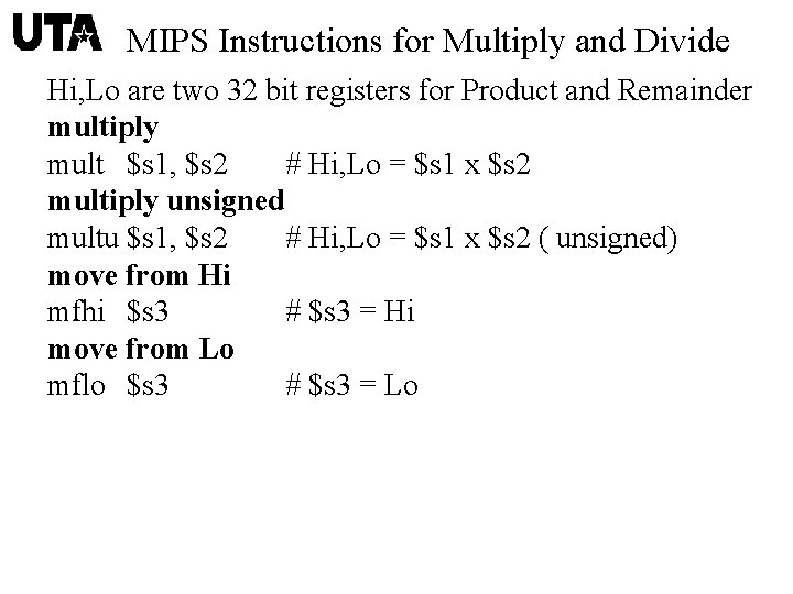 MIPS Instructions for Multiply and Divide Hi, Lo are two 32 bit registers for