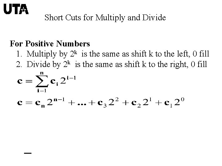 Short Cuts for Multiply and Divide For Positive Numbers 1. Multiply by 2 k