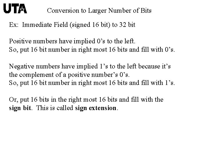 Conversion to Larger Number of Bits Ex: Immediate Field (signed 16 bit) to 32