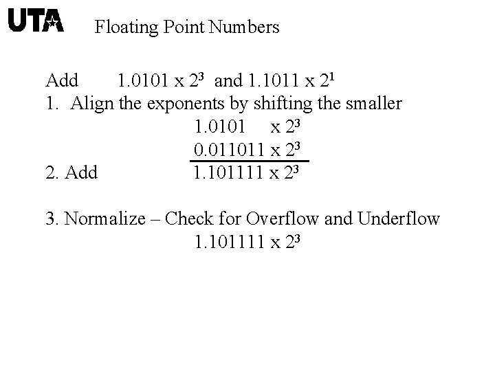 Floating Point Numbers Add 1. 0101 x 23 and 1. 1011 x 21 1.