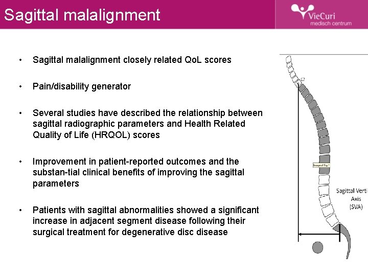 Sagittal malalignment • Sagittal malalignment closely related Qo. L scores • Pain/disability generator •