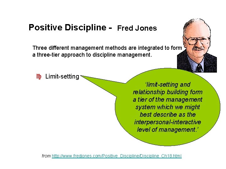 Positive Discipline - Fred Jones Three different management methods are integrated to form a