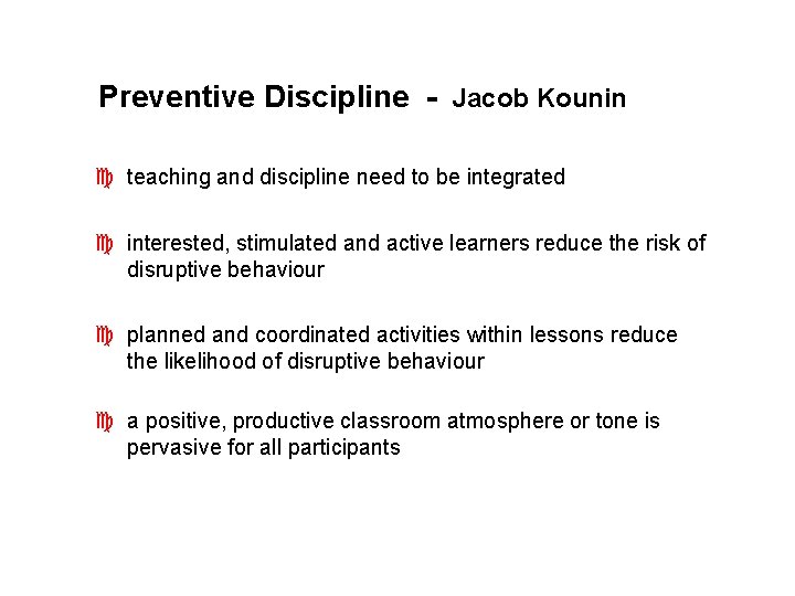 Preventive Discipline - Jacob Kounin c teaching and discipline need to be integrated c
