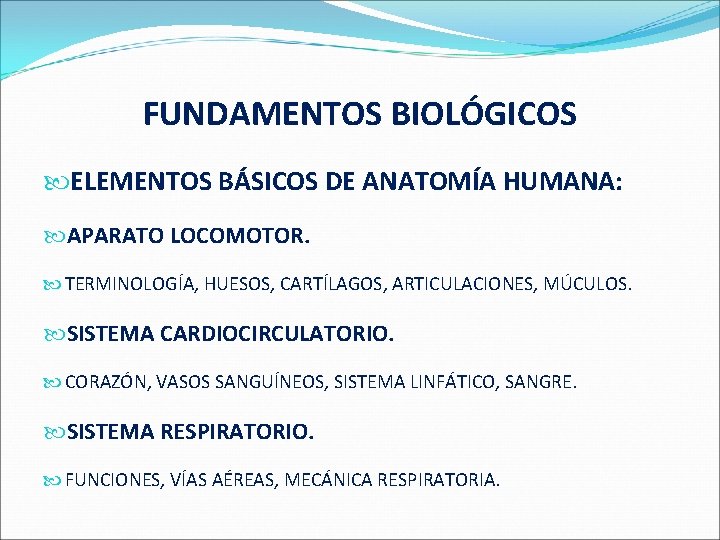 FUNDAMENTOS BIOLÓGICOS ELEMENTOS BÁSICOS DE ANATOMÍA HUMANA: APARATO LOCOMOTOR. TERMINOLOGÍA, HUESOS, CARTÍLAGOS, ARTICULACIONES, MÚCULOS.