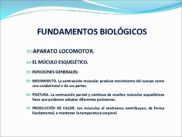  FUNDAMENTOS BIOLÓGICOS APARATO LOCOMOTOR. EL MÚCULO ESQUELÉTICO. FUNCIONES GENERALES: MOVIMIENTO. La contracción muscular