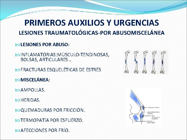 PRIMEROS AUXILIOS Y URGENCIAS LESIONES TRAUMATOLÓGICAS-POR ABUSOMISCELÁNEA LESIONES POR ABUSO: INFLAMATORIAS: MÚSCULO-TENDINOSAS, BOLSAS, ARTICULARES…