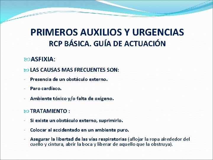 PRIMEROS AUXILIOS Y URGENCIAS RCP BÁSICA. GUÍA DE ACTUACIÓN ASFIXIA: LAS CAUSAS MAS FRECUENTES