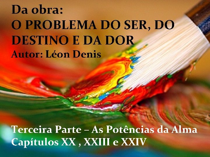 Da obra: O PROBLEMA DO SER, DO DESTINO E DA DOR Autor: Léon Denis