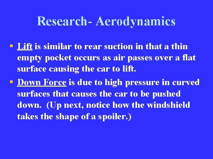 Research- Aerodynamics § Lift is similar to rear suction in that a thin empty
