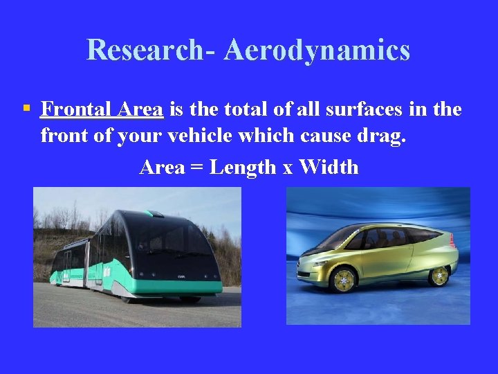 Research- Aerodynamics § Frontal Area is the total of all surfaces in the front
