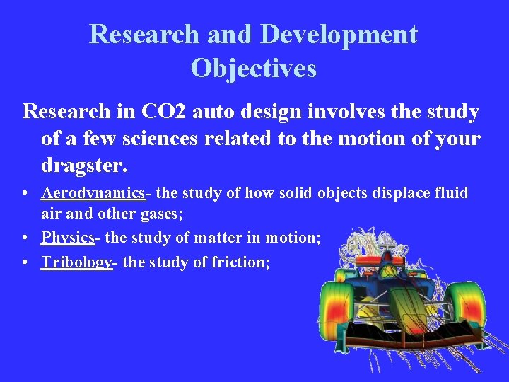 Research and Development Objectives Research in CO 2 auto design involves the study of