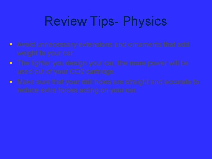Review Tips- Physics § Avoid unnecessary extensions and ornaments that add weight to your
