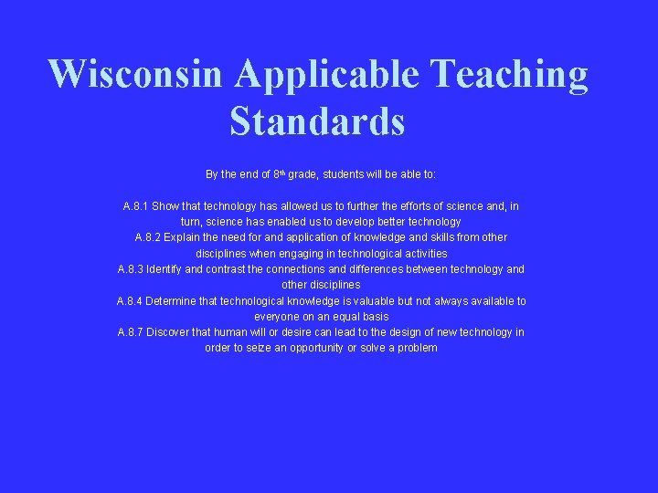 Wisconsin Applicable Teaching Standards By the end of 8 th grade, students will be