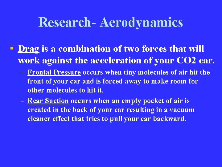 Research- Aerodynamics § Drag is a combination of two forces that will work against