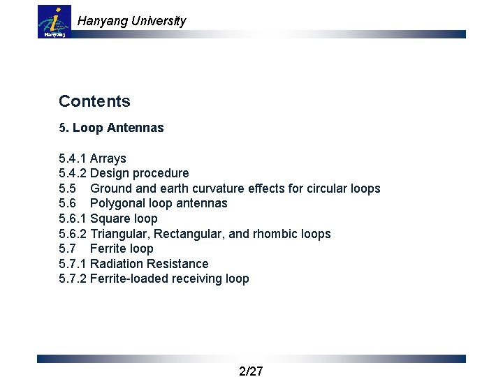 Hanyang University Contents 5. Loop Antennas 5. 4. 1 Arrays 5. 4. 2 Design