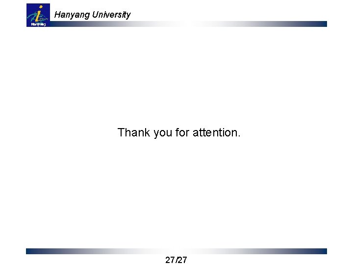 Hanyang University Thank you for attention. 27/27 