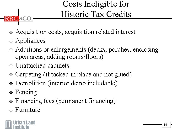 Costs Ineligible for Historic Tax Credits v v v v v Acquisition costs, acquisition