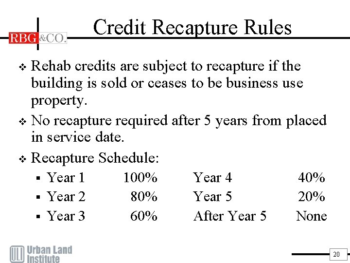 Credit Recapture Rules Rehab credits are subject to recapture if the building is sold