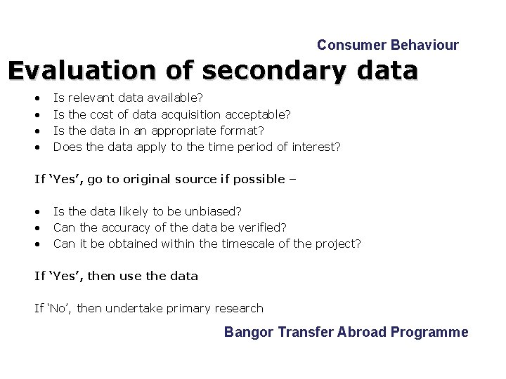 Consumer Behaviour Evaluation of secondary data • • Is relevant data available? Is the Consumer Behaviour Evaluation of secondary data • • Is relevant data available? Is the