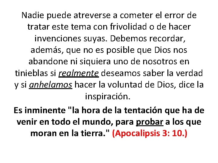 Nadie puede atreverse a cometer el error de tratar este tema con frivolidad o