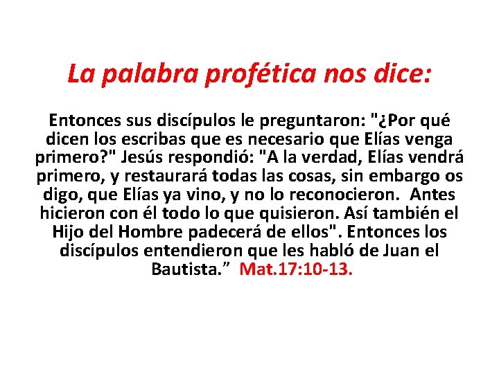 La palabra profética nos dice: Entonces sus discípulos le preguntaron: "¿Por qué dicen los