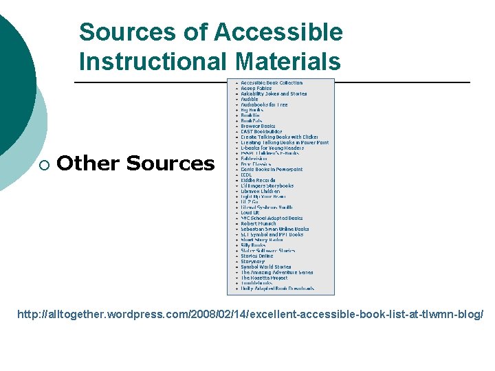 Sources of Accessible Instructional Materials ¡ Other Sources http: //alltogether. wordpress. com/2008/02/14/excellent-accessible-book-list-at-tlwmn-blog/ 