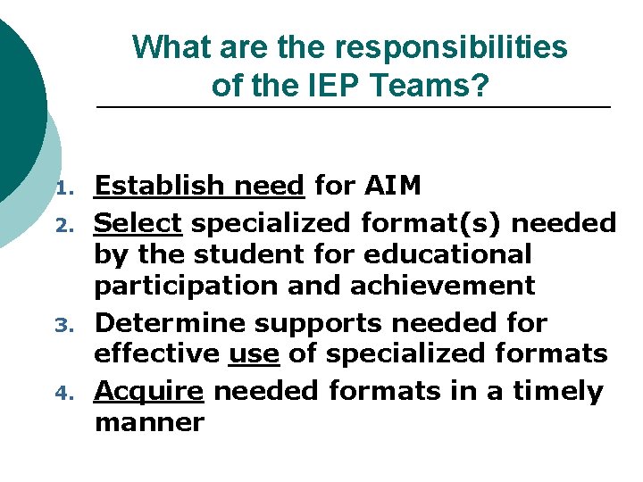 What are the responsibilities of the IEP Teams? 1. 2. 3. 4. Establish need