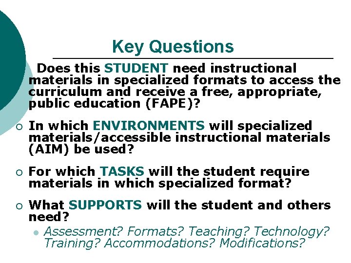 Key Questions ¡ Does this STUDENT need instructional materials in specialized formats to access