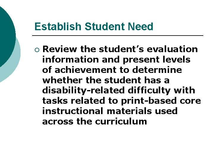 Establish Student Need ¡ Review the student’s evaluation information and present levels of achievement