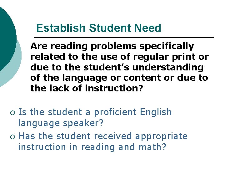 Establish Student Need Are reading problems specifically related to the use of regular print