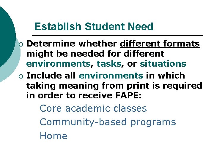 Establish Student Need ¡ ¡ Determine whether different formats might be needed for different