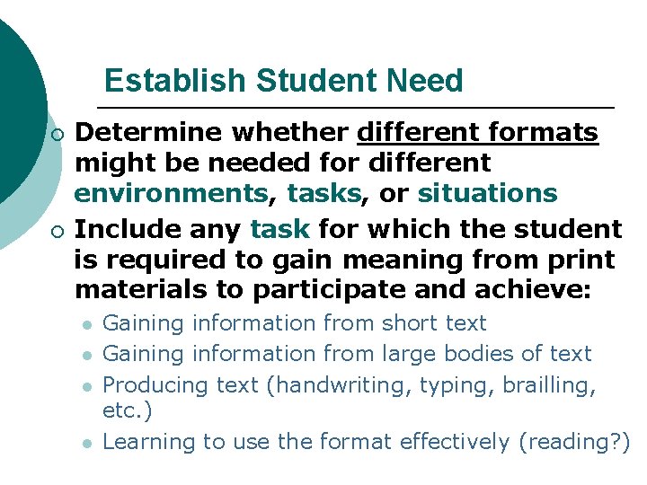 Establish Student Need ¡ ¡ Determine whether different formats might be needed for different