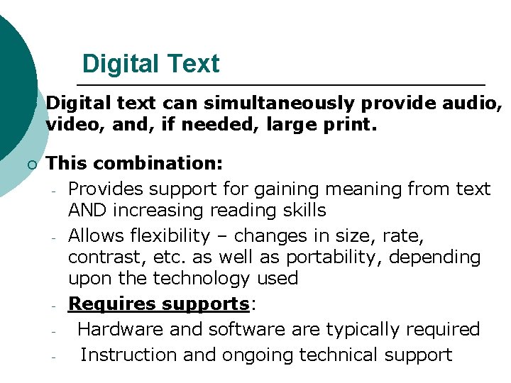 Digital Text ¡ Digital text can simultaneously provide audio, video, and, if needed, large