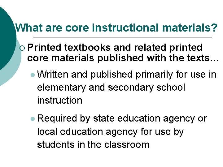 What are core instructional materials? ¡ Printed textbooks and related printed core materials published