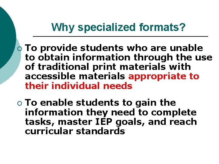 Why specialized formats? ¡ ¡ To provide students who are unable to obtain information