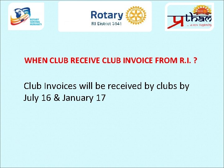 WHEN CLUB RECEIVE CLUB INVOICE FROM R. I. ? Club Invoices will be received