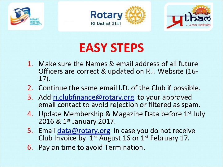 EASY STEPS 1. Make sure the Names & email address of all future Officers