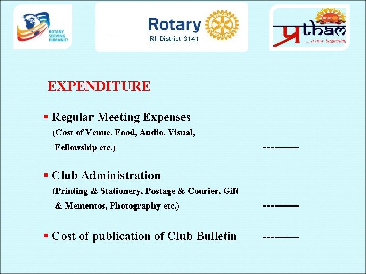 EXPENDITURE § Regular Meeting Expenses (Cost of Venue, Food, Audio, Visual, Fellowship etc. )