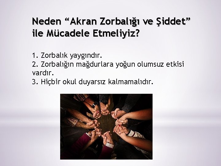 Neden “Akran Zorbalığı ve Şiddet” ile Mücadele Etmeliyiz? 1. Zorbalık yaygındır. 2. Zorbalığın mağdurlara