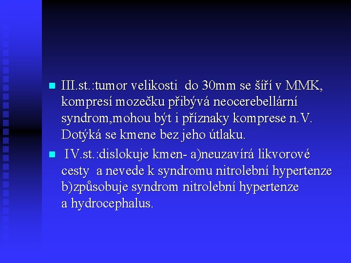 n n III. st. : tumor velikosti do 30 mm se šíří v MMK,