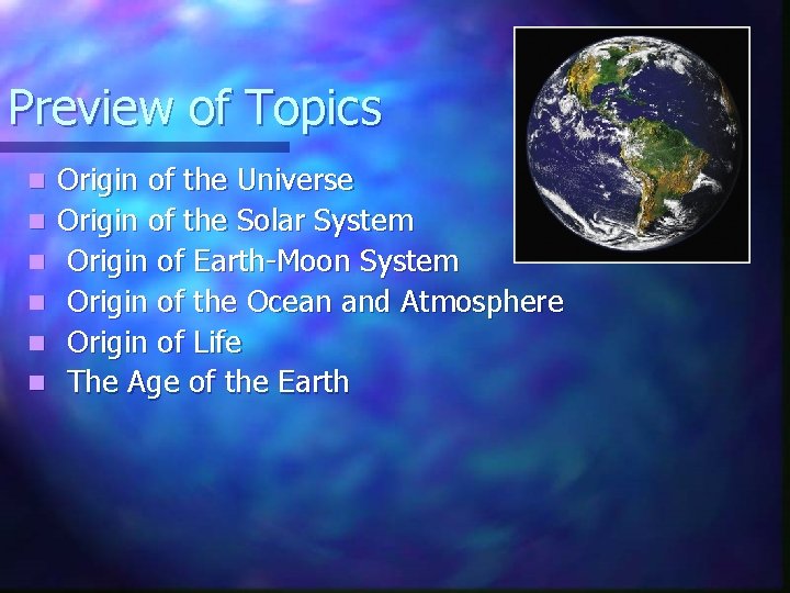 Preview of Topics n n n Origin of the Universe Origin of the Solar