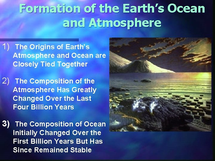 Formation of the Earth’s Ocean and Atmosphere 1) The Origins of Earth’s Atmosphere and