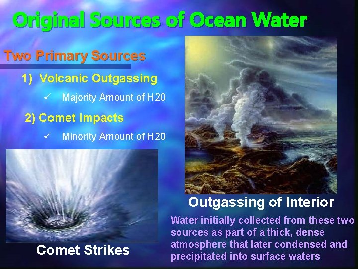 Original Sources of Ocean Water Two Primary Sources 1) Volcanic Outgassing ü Majority Amount