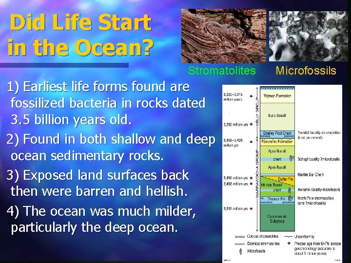 Did Life Start in the Ocean? Stromatolites 1) Earliest life forms found are fossilized