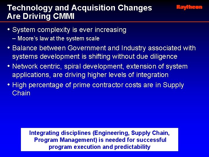 Technology and Acquisition Changes Are Driving CMMI • System complexity is ever increasing –