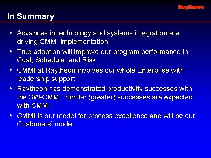 In Summary • Advances in technology and systems integration are • • driving CMMI