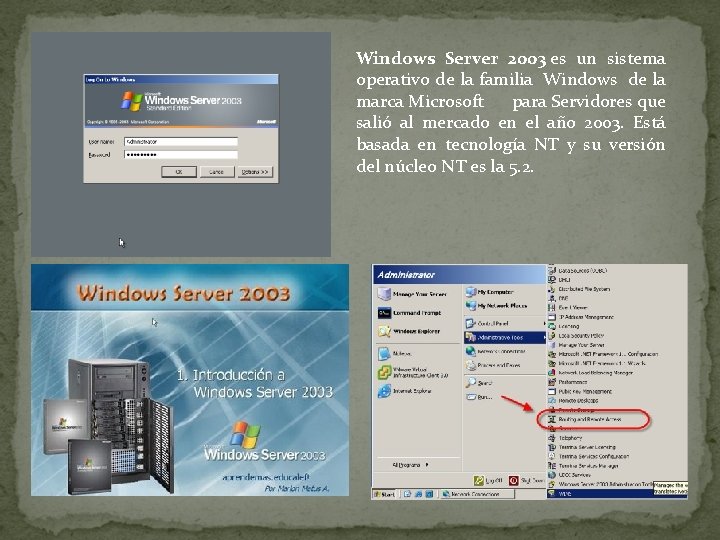 Windows Server 2003 es un sistema operativo de la familia Windows de la marca