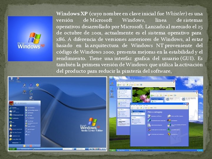 Windows XP (cuyo nombre en clave inicial fue Whistler) es una versión de Microsoft