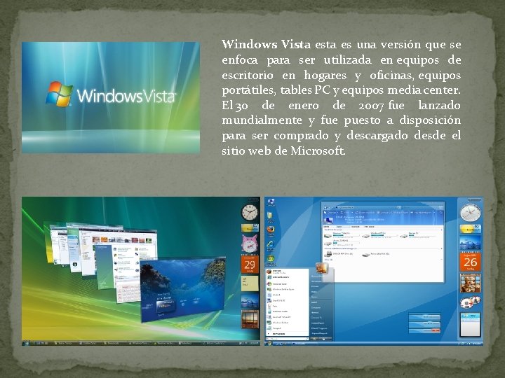 Windows Vista es una versión que se enfoca para ser utilizada en equipos de