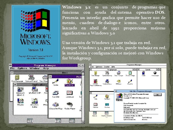 Windows 3. 1: es un conjunto de programas que funciona con ayuda del sistema